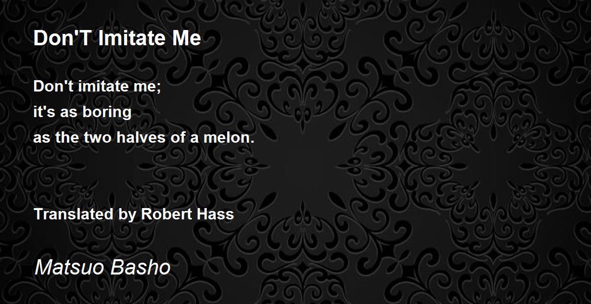Don'T Imitate Me Poem by Matsuo Basho - Poem Hunter