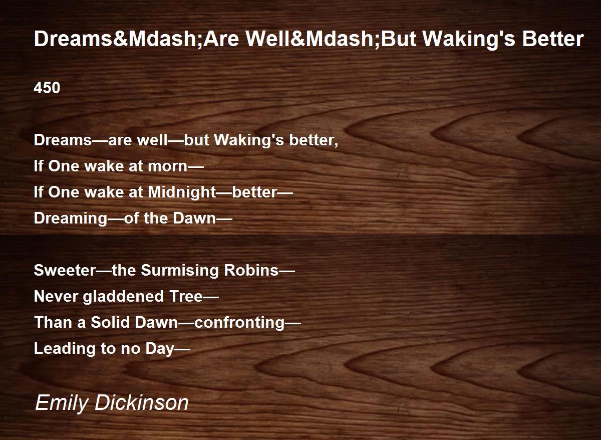Dreams&Are Well&But Waking's Better Poem by Emily Dickinson Poem Hunter