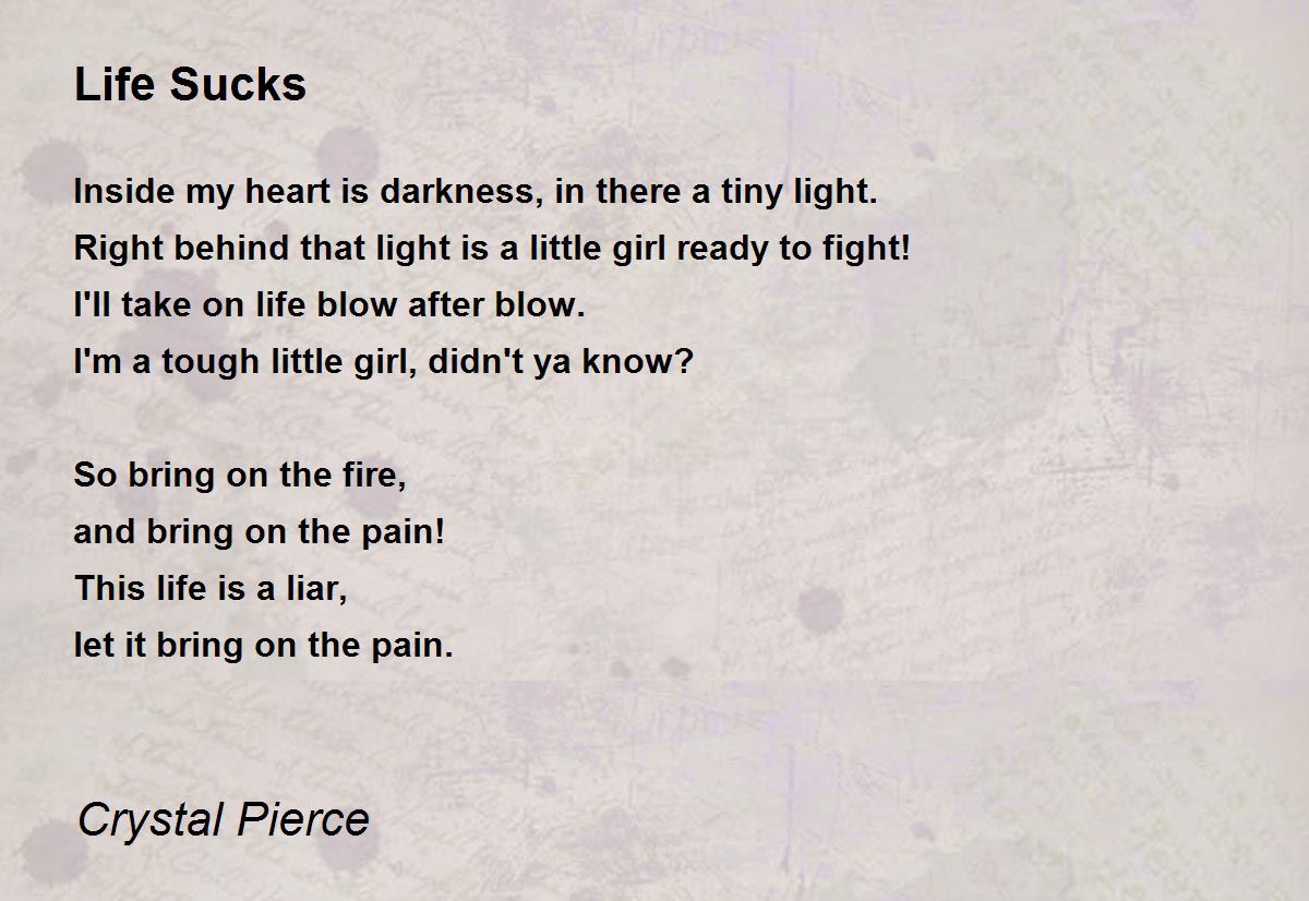 Life Sucks Poem by Crystal Pierce - Poem Hunter