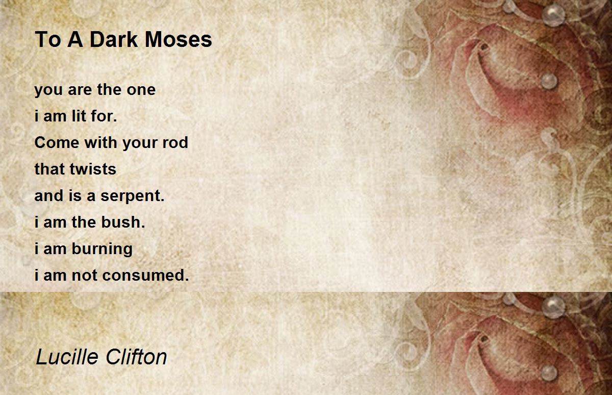 To A Dark Moses Poem by Lucille Clifton - Poem Hunter