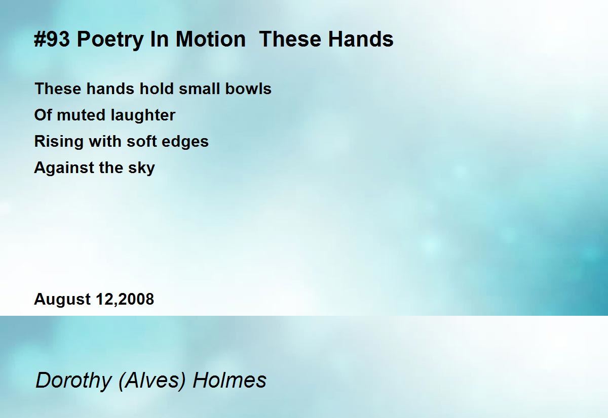 93 Poetry In Motion These Hands Poem by Dorothy (Alves) Holmes Poem