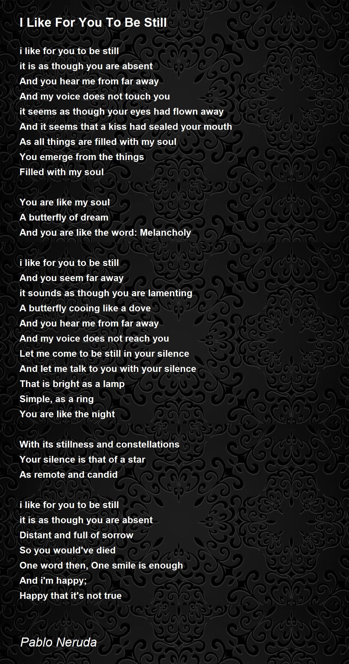 I Like For You To Be Still Poem by Pablo Neruda - Poem Hunter