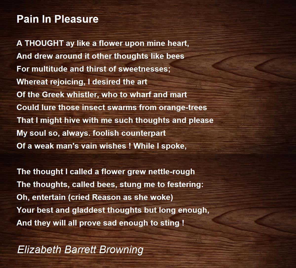 Pain In Pleasure Poem by Elizabeth Barrett Browning - Poem Hunter