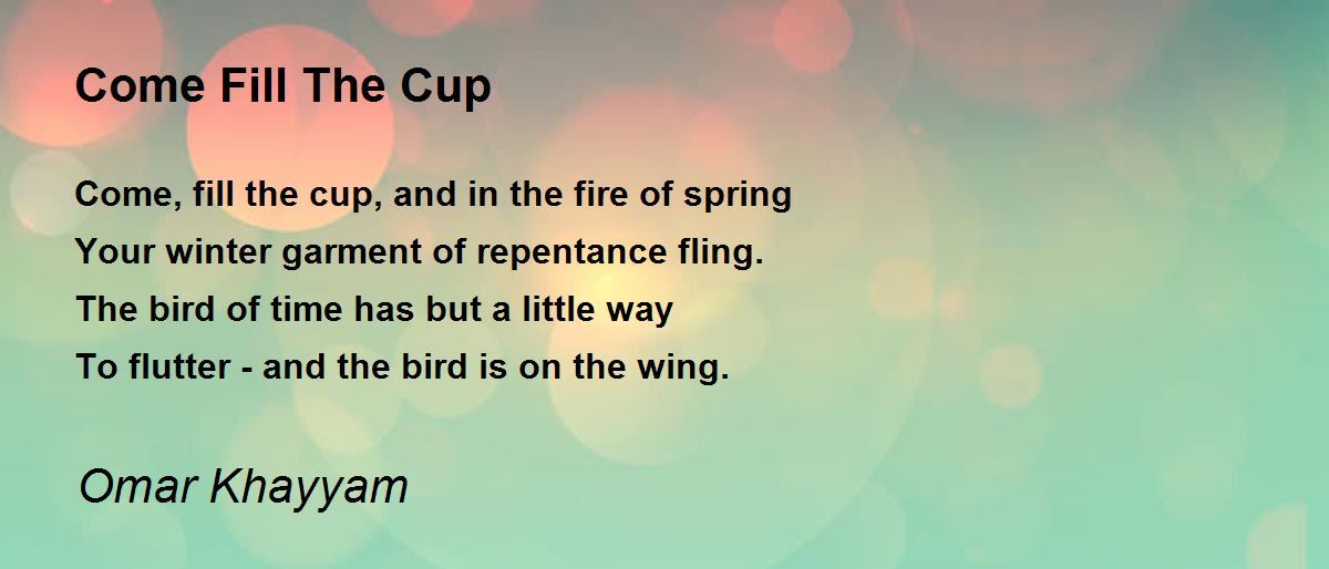 Come Fill The Cup Poem by Omar Khayyam - Poem Hunter