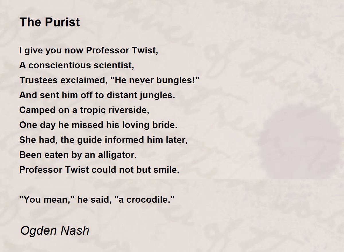The Purist Poem by Ogden Nash - Poem Hunter
