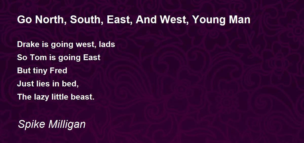 Go North, South, East, And West, Young Man Poem by Spike Milligan Poem Hunter
