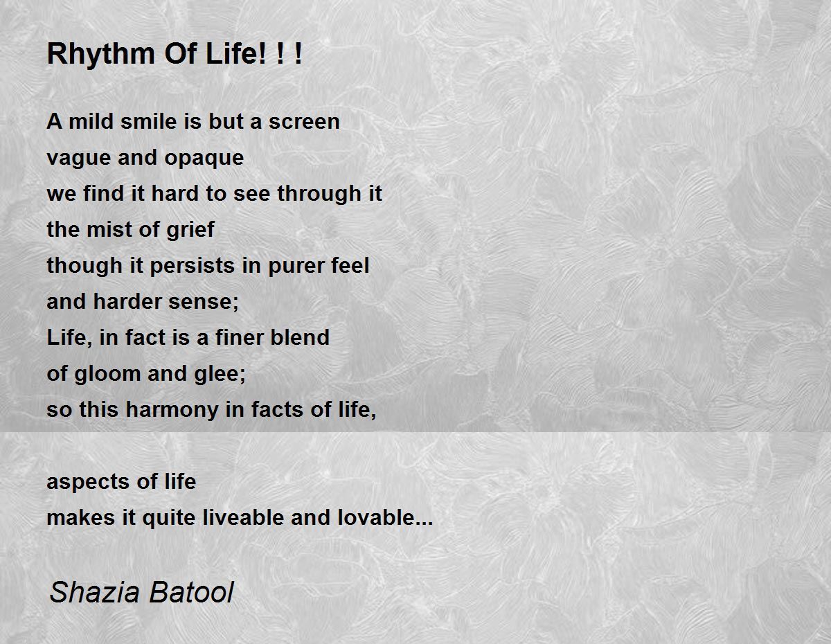 Rhythm Of Life! ! ! Poem by Shahzia Batool Poem Hunter