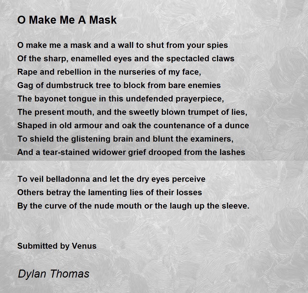 O Make Me A Mask Poem by Dylan Thomas Poem Hunter