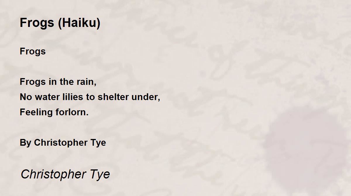 Frogs (Haiku) Poem by Christopher Tye Poem Hunter
