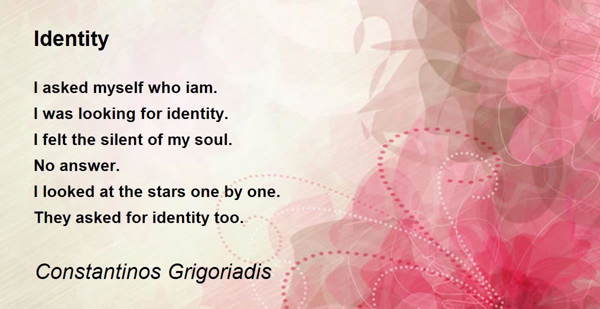Identity Poem by Constantinos Grigoriadis Poem Hunter