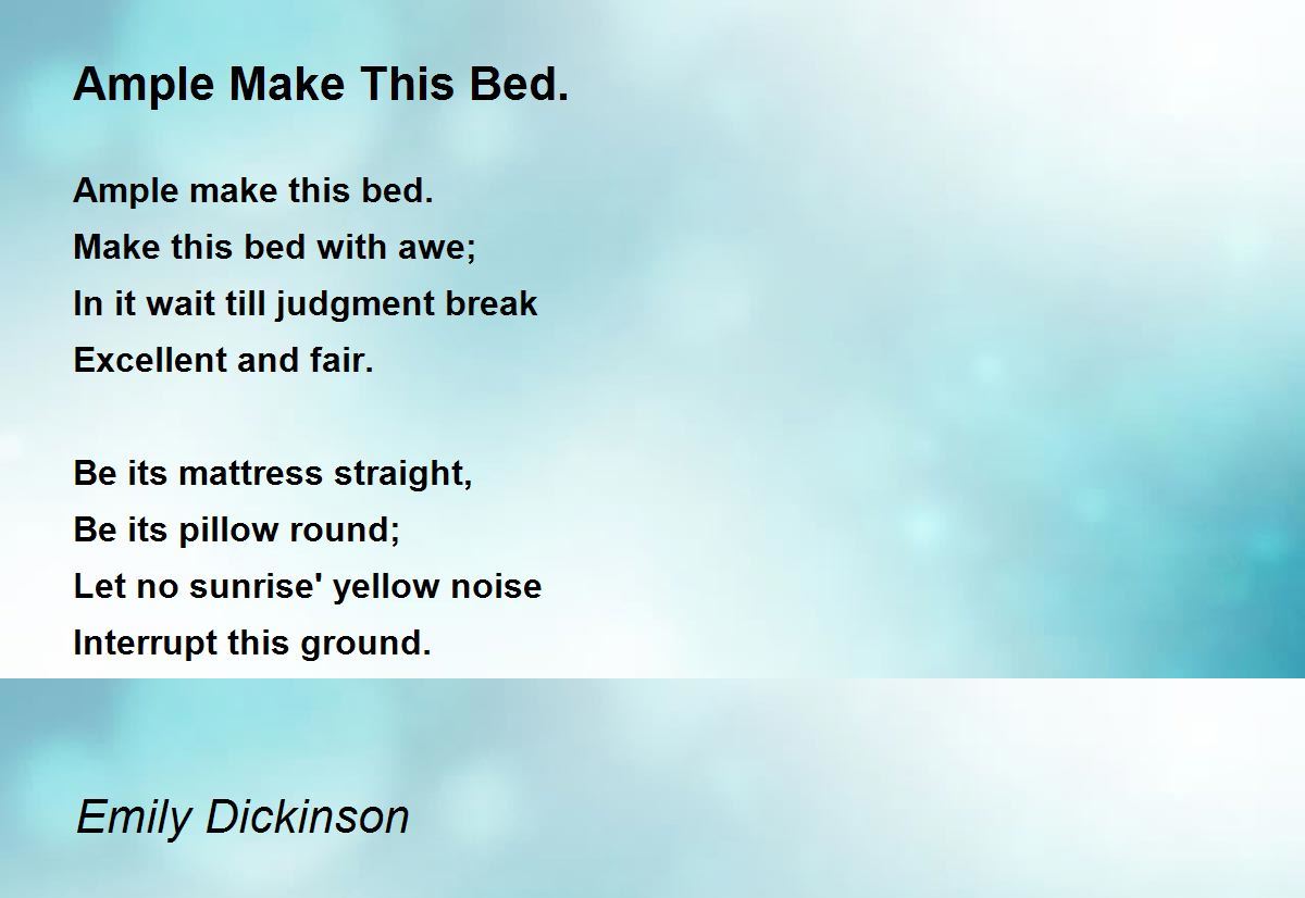 Ample Make This Bed. Poem by Emily Dickinson Poem Hunter