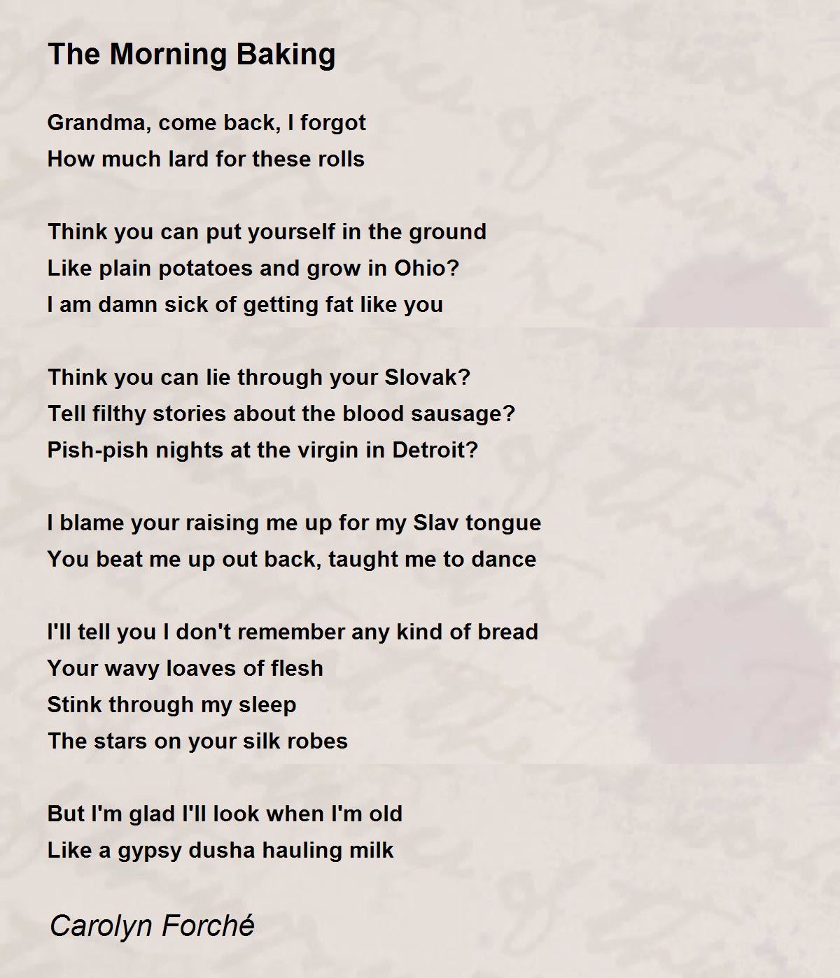 The Morning Baking Poem by Carolyn Forché Poem Hunter