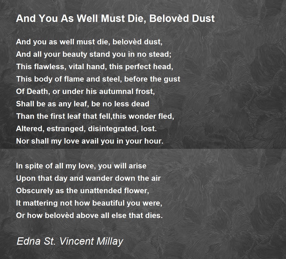 And You As Well Must Die, Belovèd Dust Poem by Edna St. Vincent Millay