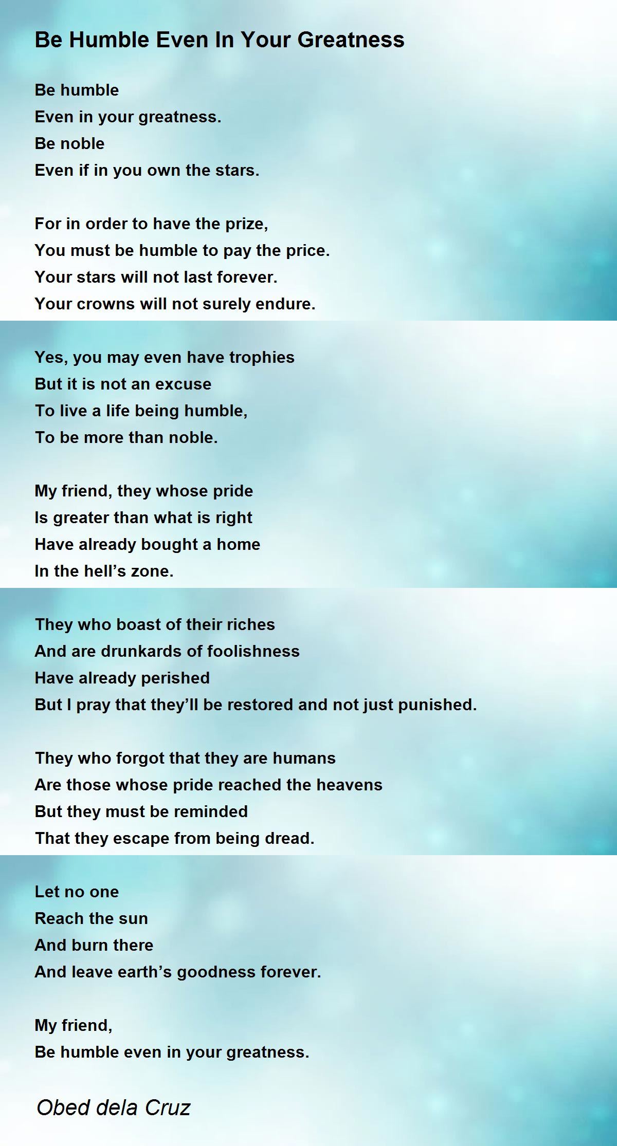 Be Humble Even In Your Greatness Poem by Obed dela Cruz - Poem Hunter