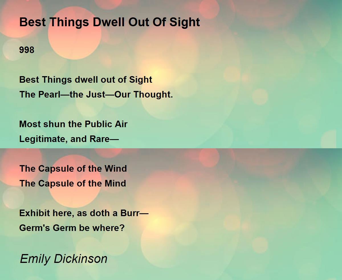 Best Things Dwell Out Of Sight Poem by Emily Dickinson Poem Hunter