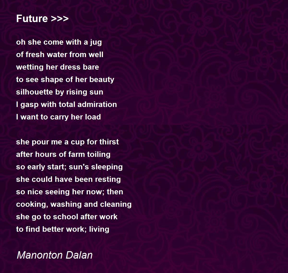 Future >>> Poem by Manonton Dalan Poem Hunter