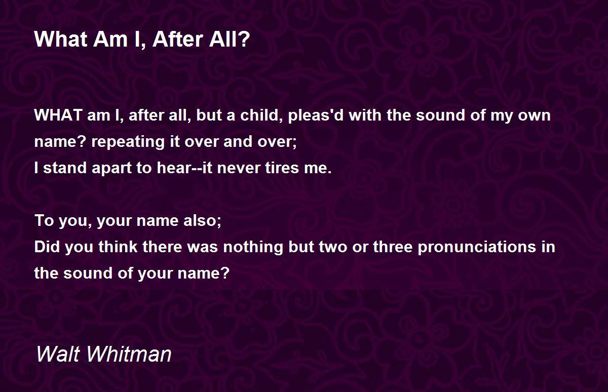 What Am I, After All? Poem by Walt Whitman - Poem Hunter