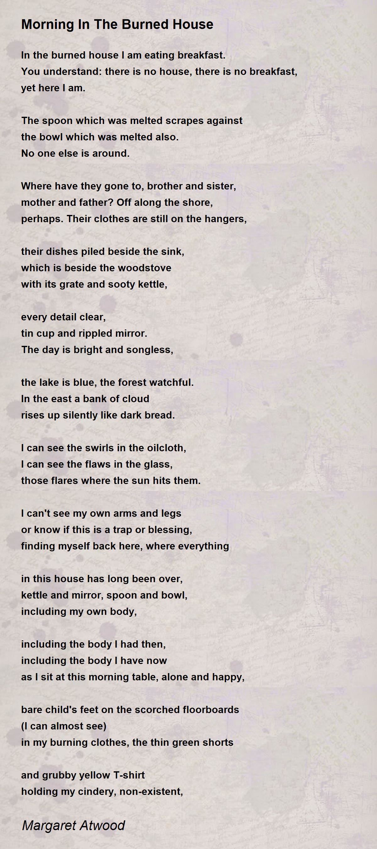 Morning In The Burned House Poem by Margaret Atwood Poem Hunter