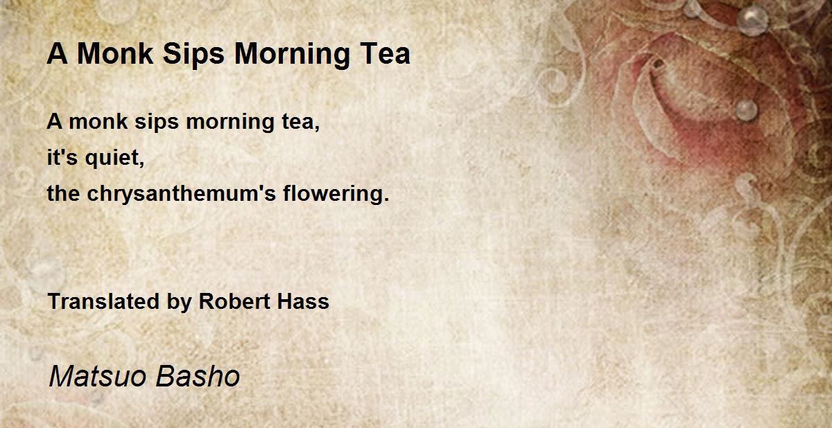 A Monk Sips Morning Tea Poem by Matsuo Basho - Poem Hunter