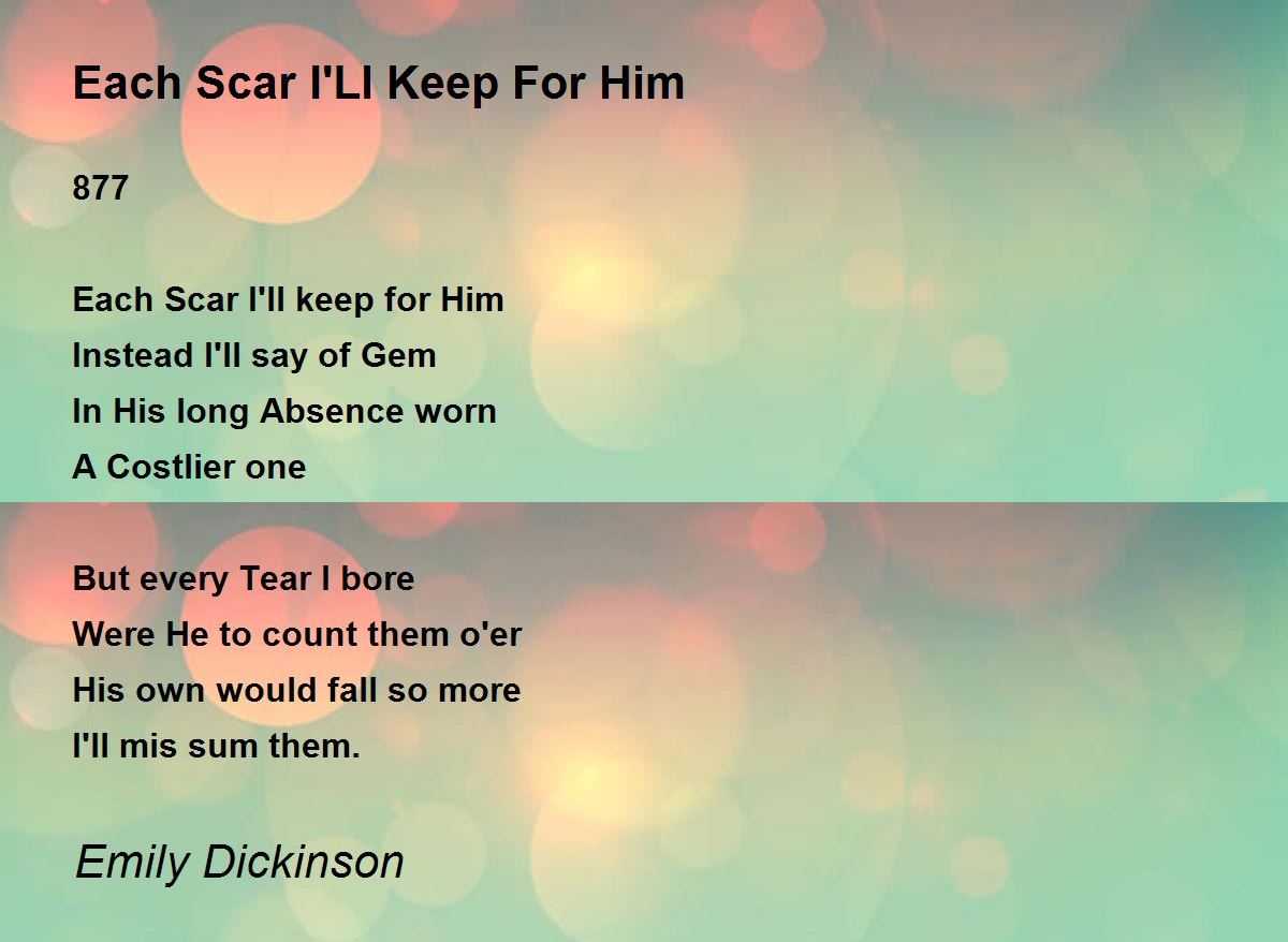 Each Scar I'Ll Keep For Him Poem by Emily Dickinson Poem Hunter