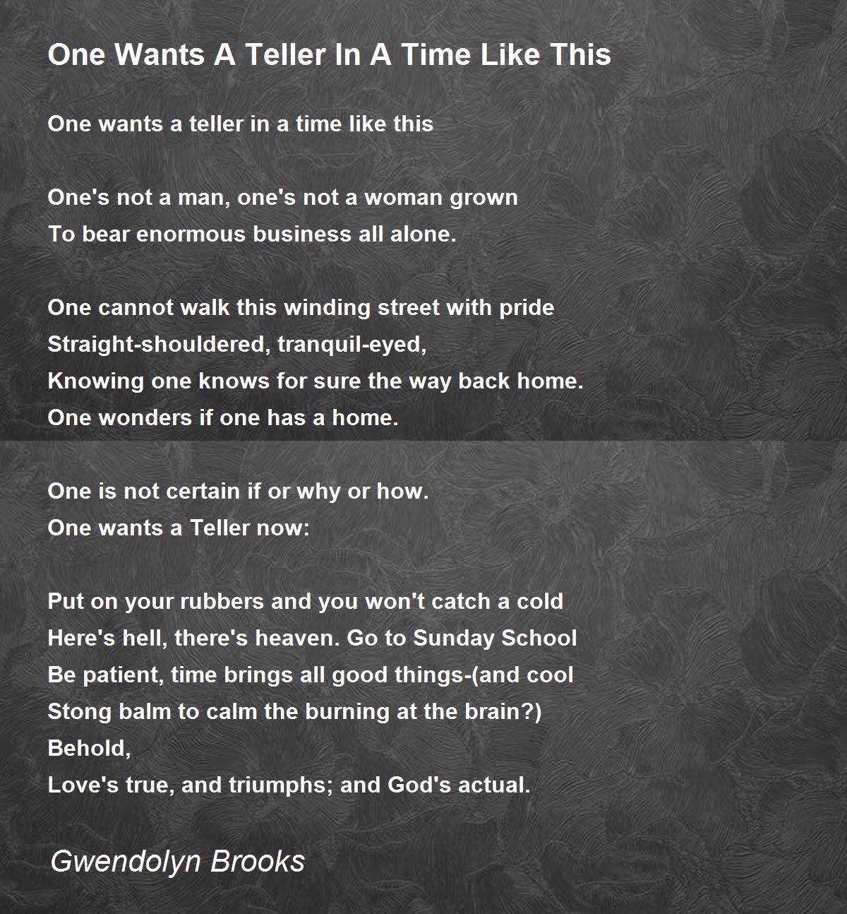 One Wants A Teller In A Time Like This Poem by Gwendolyn Brooks Poem