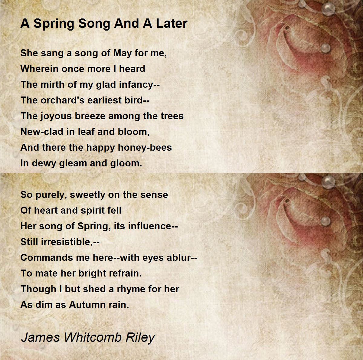 A Spring Song And A Later Poem by James Whitcomb Riley - Poem Hunter