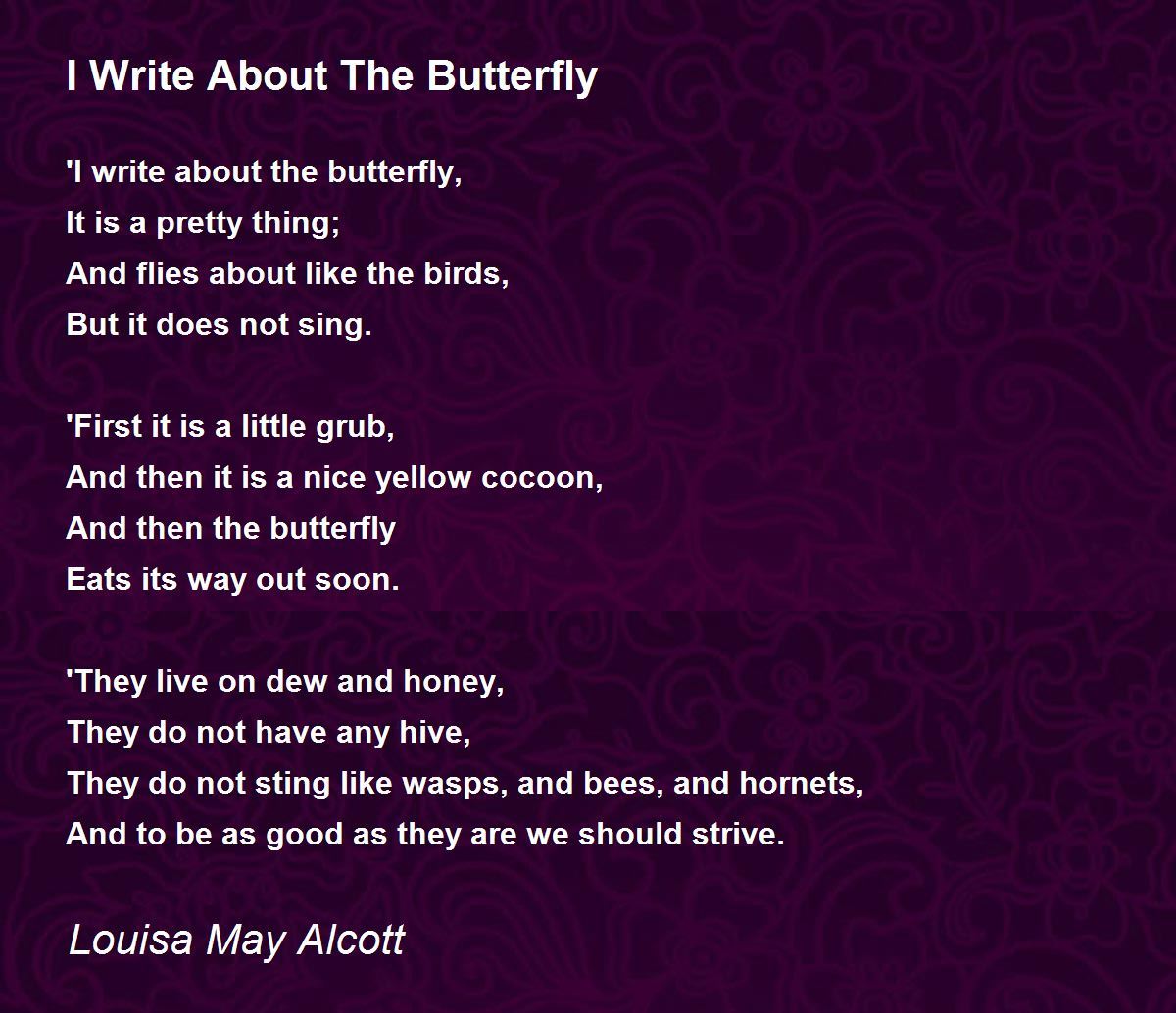 I Write About The Butterfly Poem by Louisa May Alcott - Poem Hunter