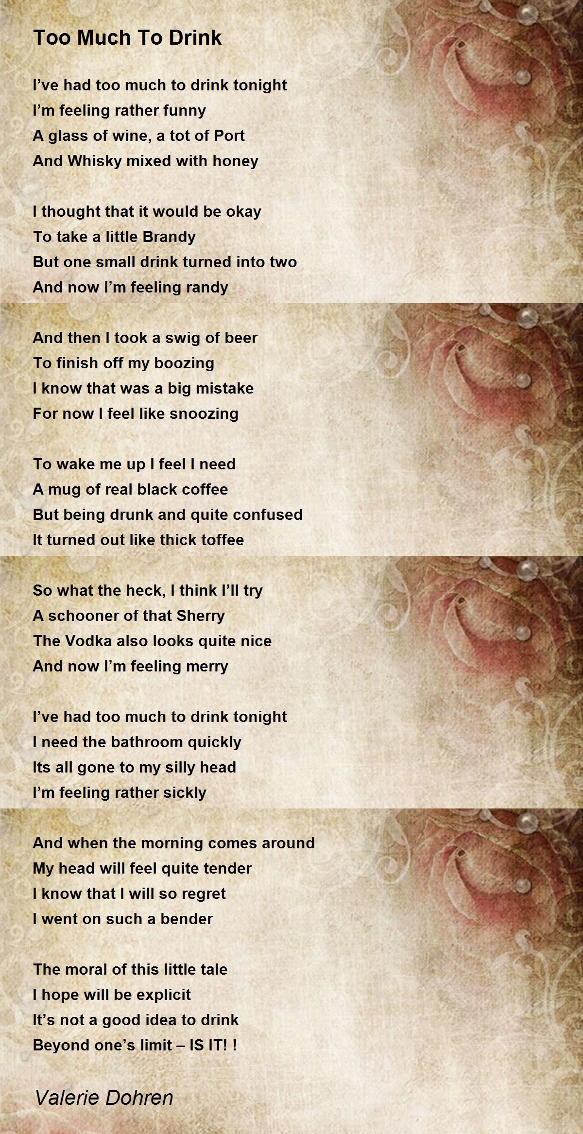 Too Much To Drink Poem by Valerie Dohren - Poem Hunter