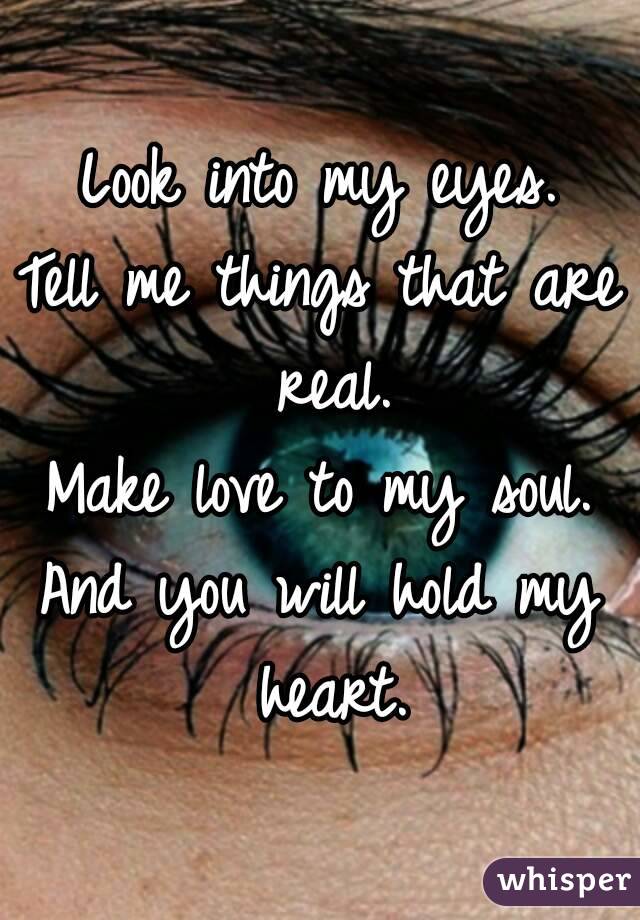 You Looked Into My Eyes.