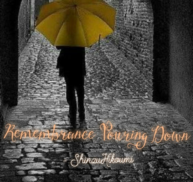 Remembrance Pouring Down