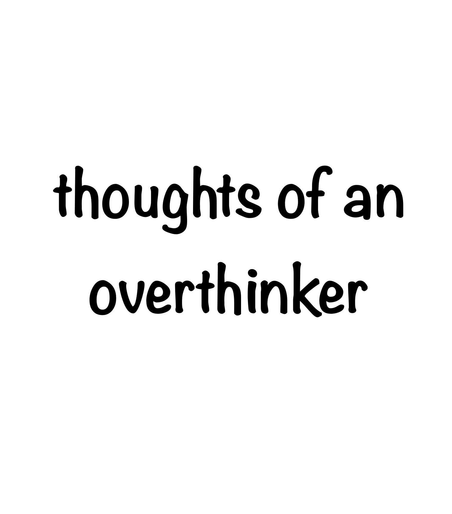 Thoughts Of An Overthinker