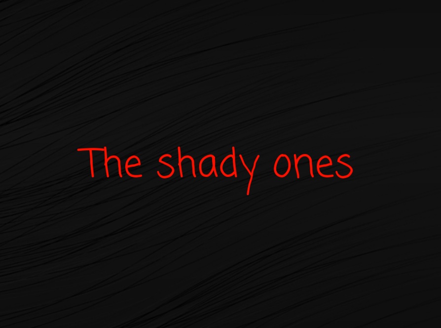 The Shady Ones