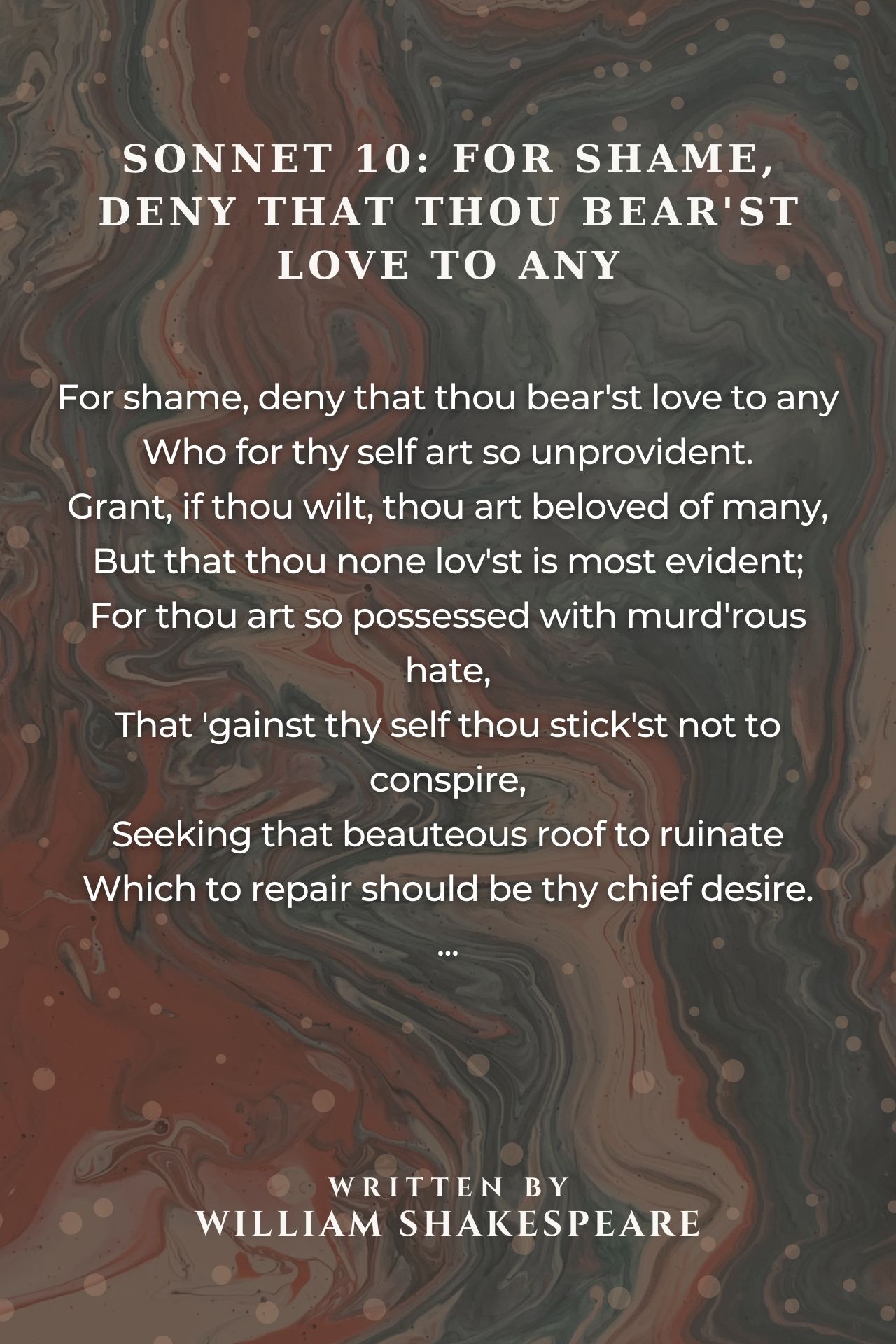 Sonnet 10: For Shame, Deny That Thou Bear'st Love To Any