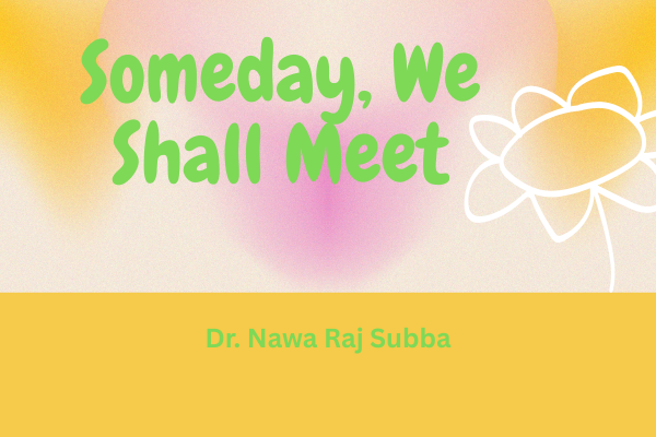 Someday, We Shall Meet