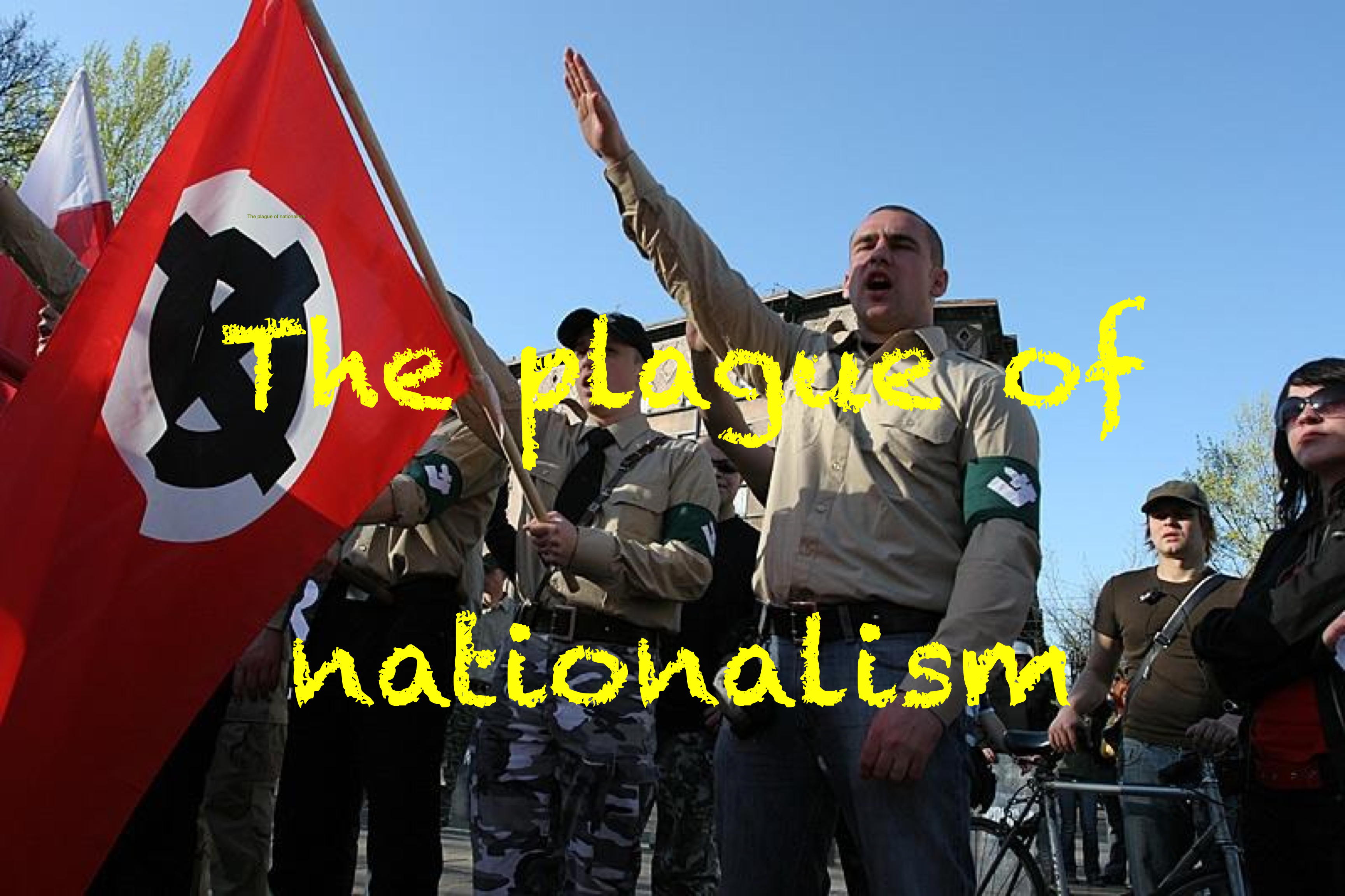 The Plague Of Nationalism