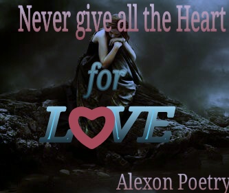 Never Give All The Heart For Love