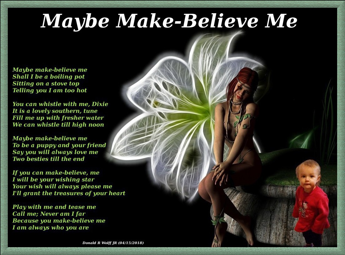 Maybe Make-Believe Me