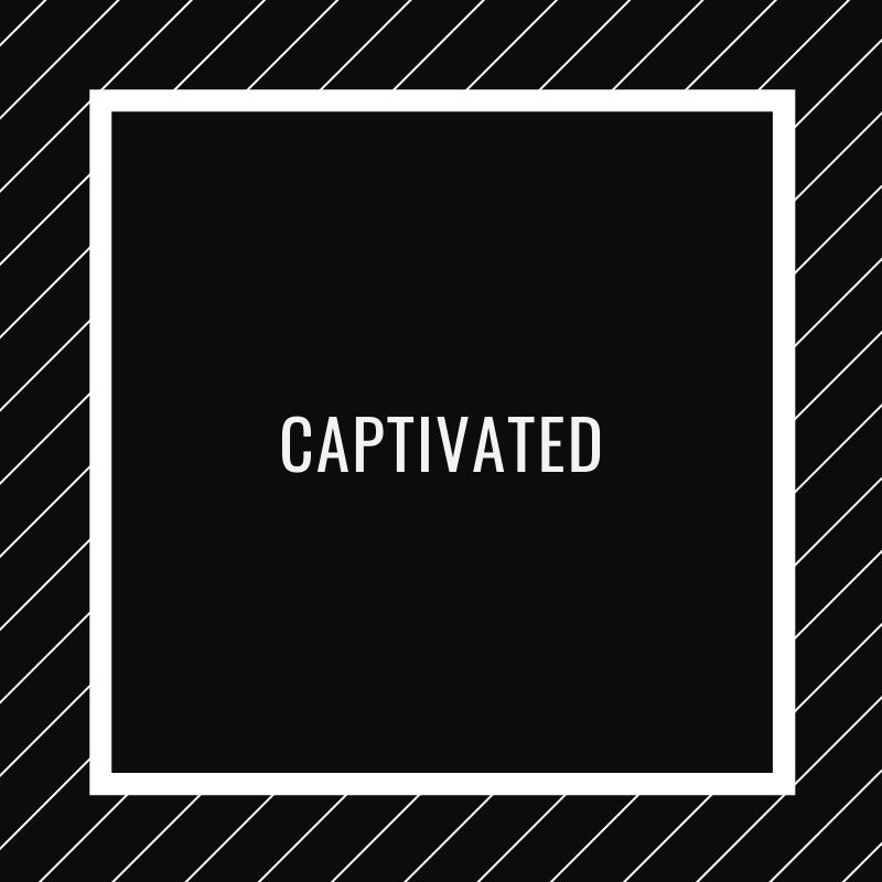 Captivated