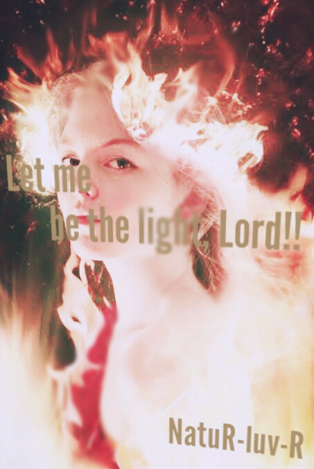 Let Me Be The Light Lord! !