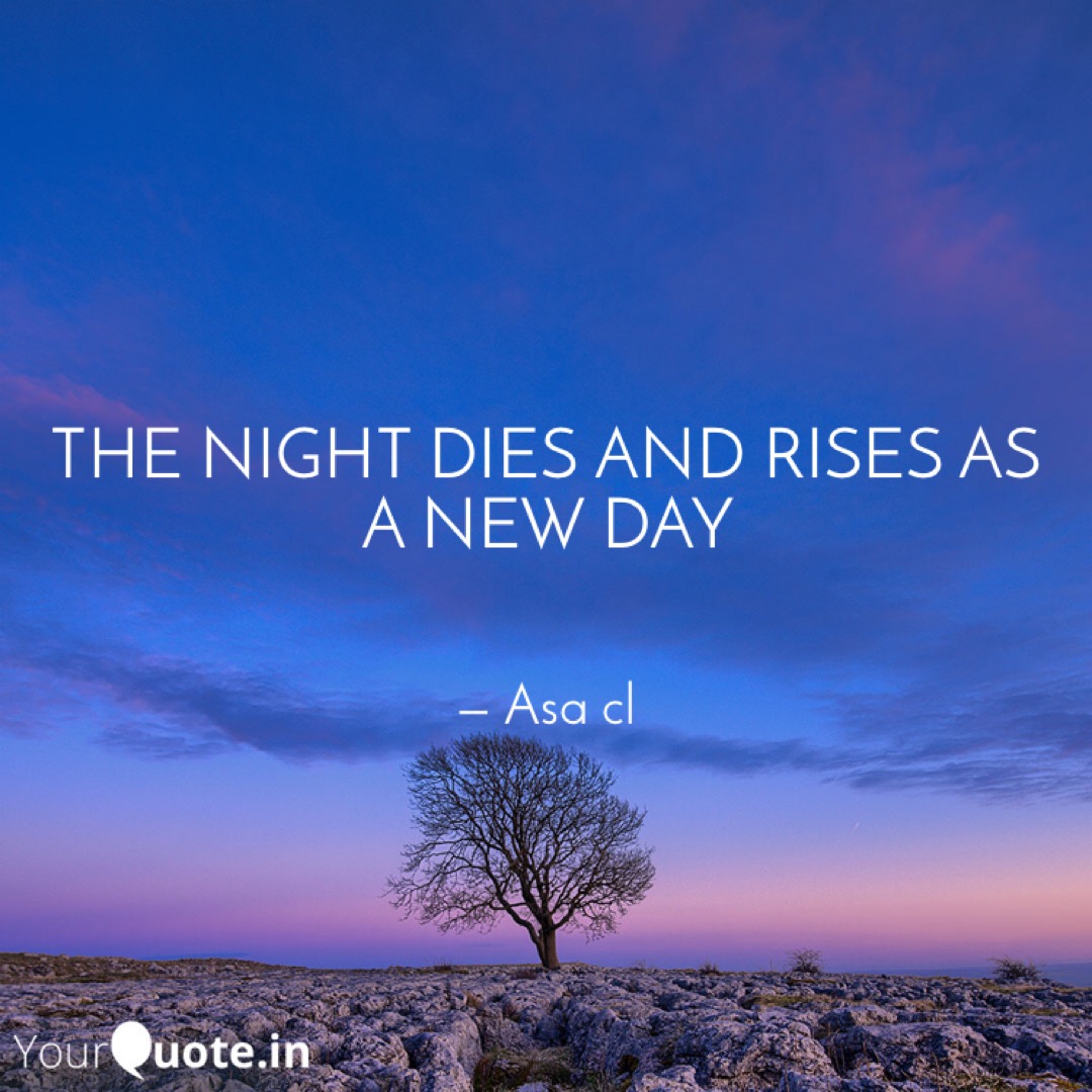 The Night Dies And Rises As A New Day