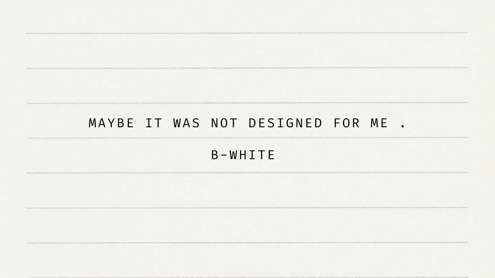 Maybe It Was Not My Design