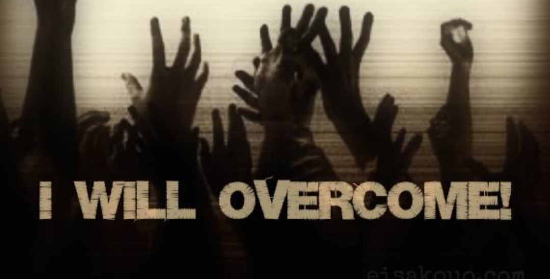 I Will Overcome! ! !