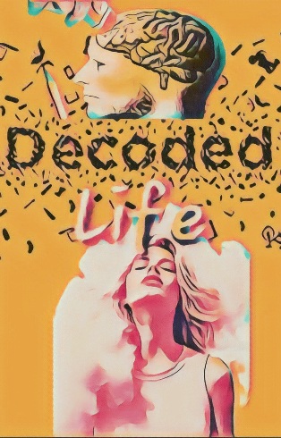 Decoded Life