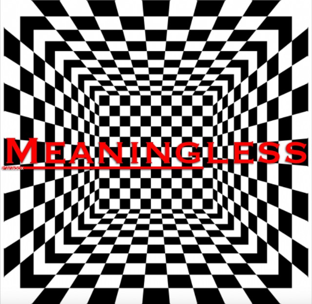 The Meaning In Meaningless