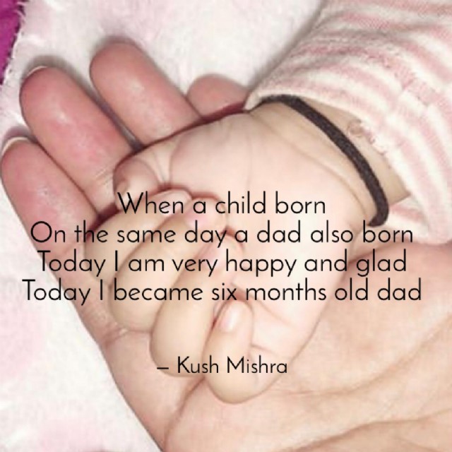 Six Months Old Dad - Kush Mishra