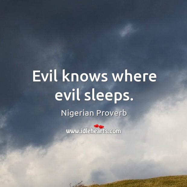 Evil Sleeps Not Forever