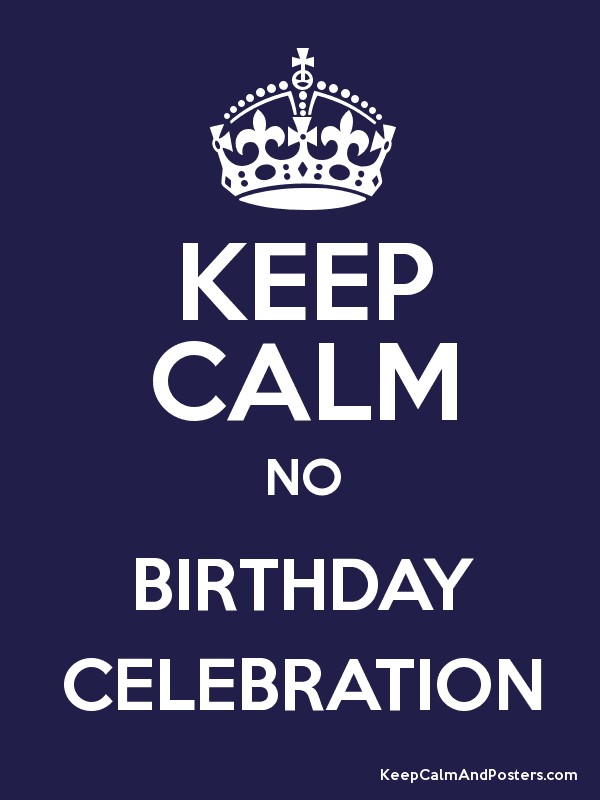 No More Birthday Celebration