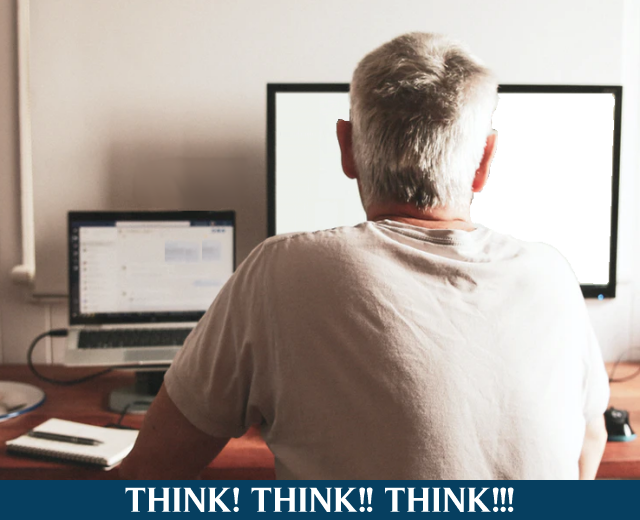 Think! Think! ! Think! ! !