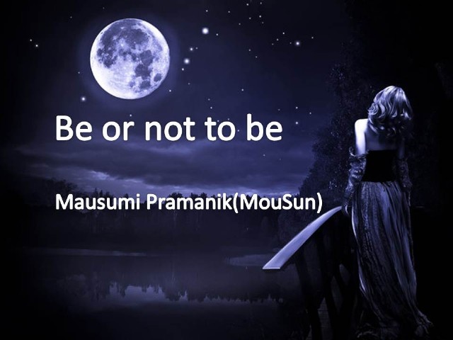 Be Or Not To Be
