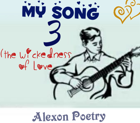 My_Song Part 3 (The Wickedness Of Love